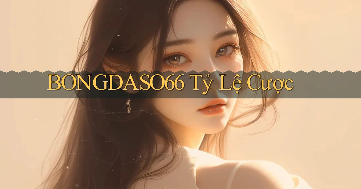 bongdaso66  tỷ lệ cược