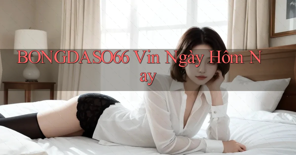 bongdaso66 vin ngày hôm nay