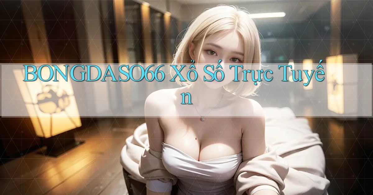 bongdaso66 Xổ số trực tuyến
