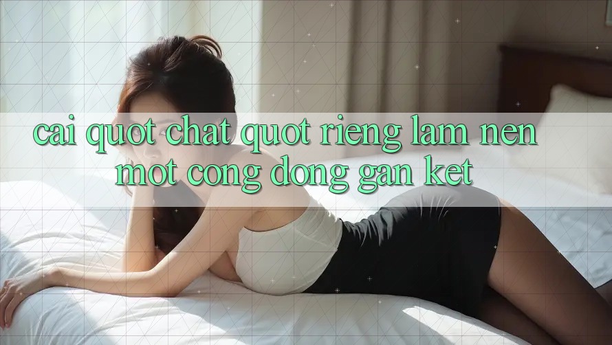 Cái " chất" riêng làm nên một cộng đồng gắn kết