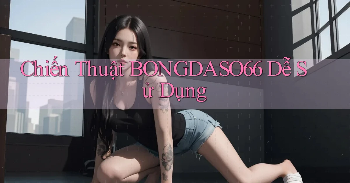 chiến thuật bongdaso66 dễ sử dụng