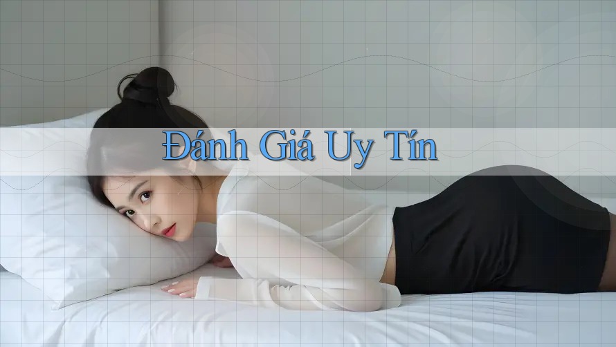 Đánh Giá Uy Tín