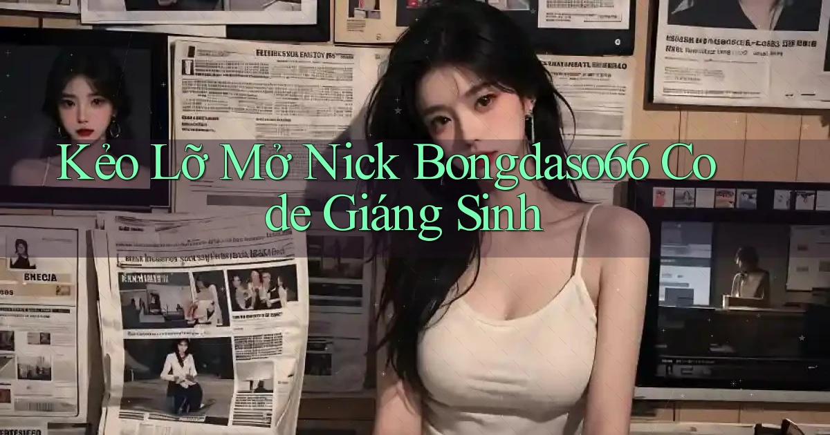 kẻo lỡ mở nick bongdaso66 code giáng sinh