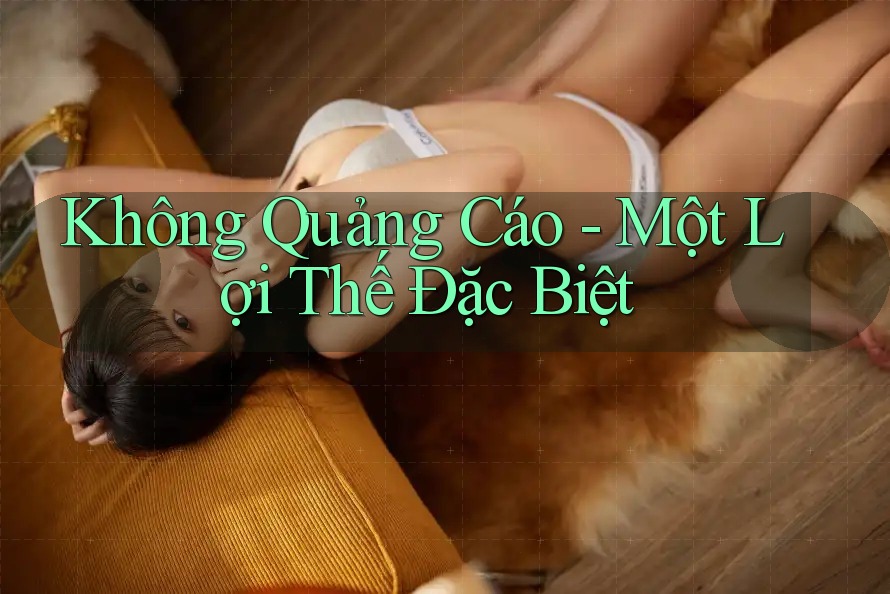 Không Quảng Cáo - Một Lợi Thế Đặc Biệt
