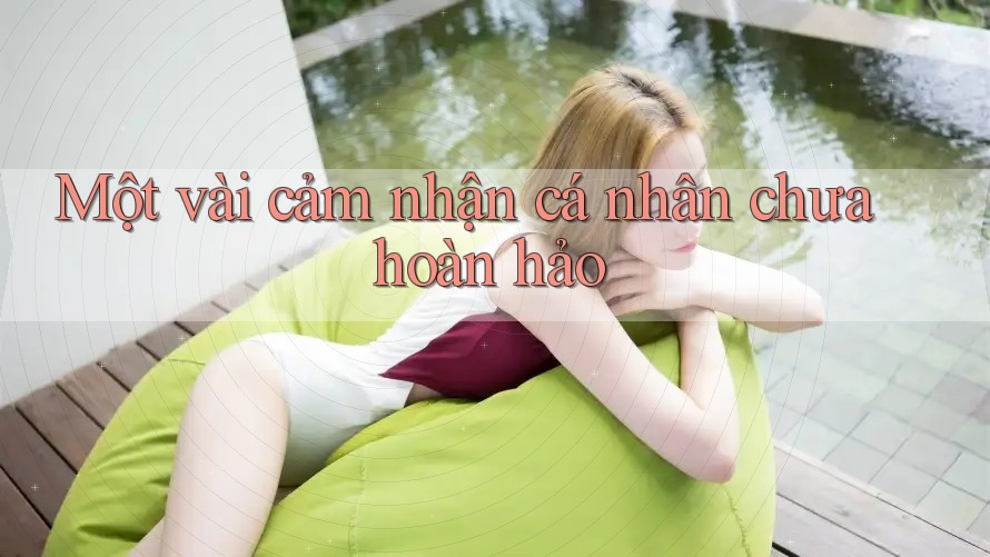 Một vài cảm nhận cá nhân chưa hoàn hảo