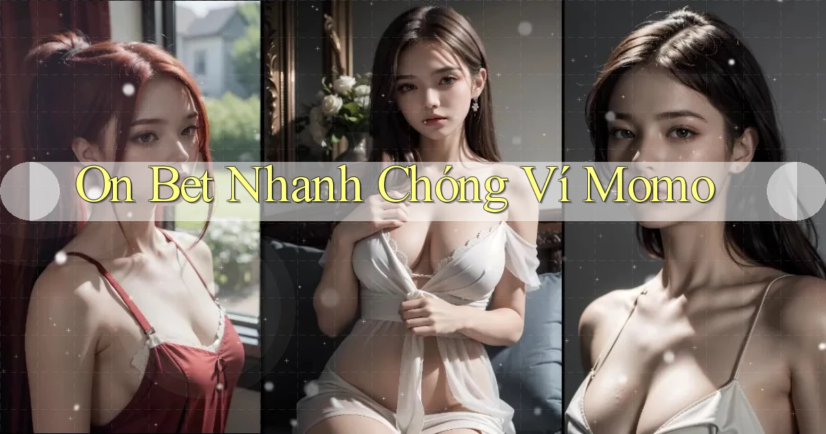 on bet nhanh chóng ví momo