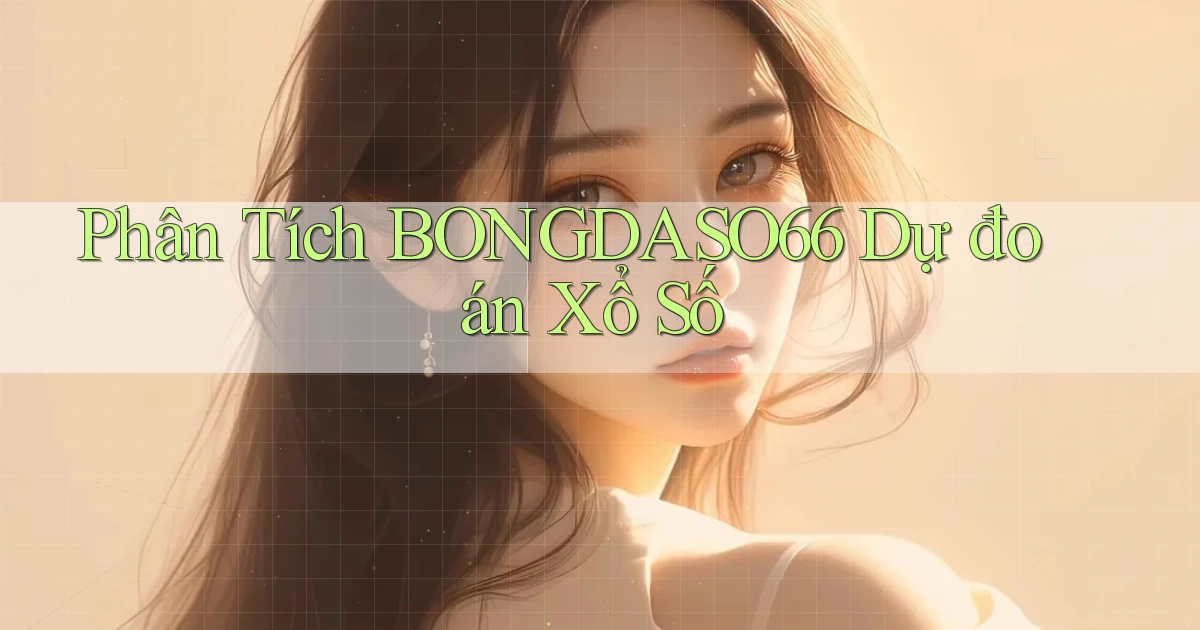 phân tích bongdaso66 dự đoán xổ số