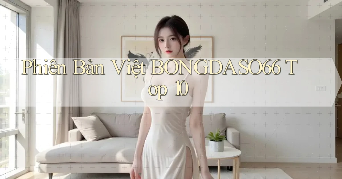 phiên bản việt bongdaso66 top 10