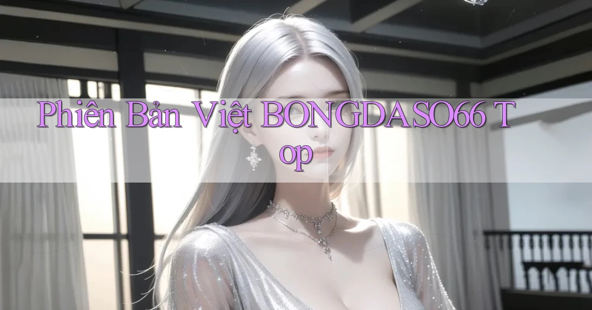 phiên bản việt bongdaso66 top