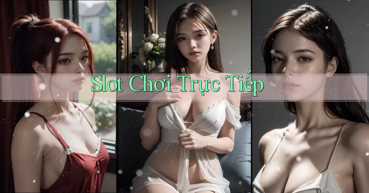 Slot Chơi trực tiếp
