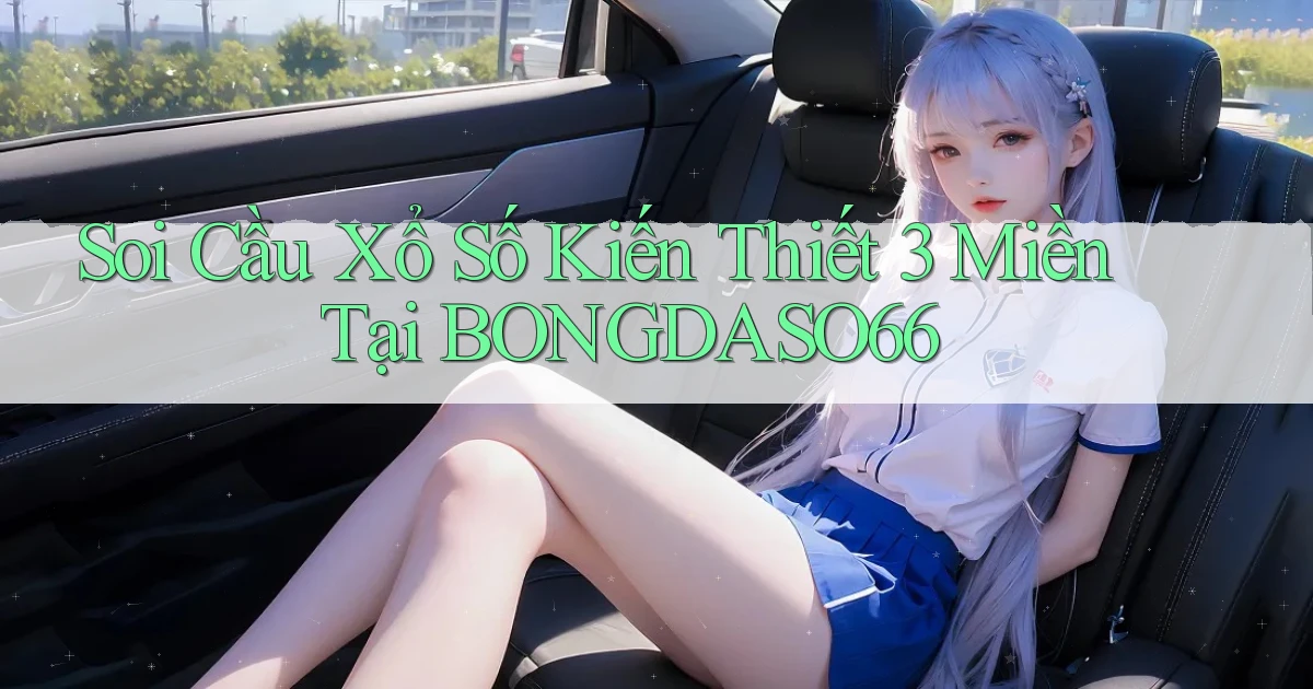 soi cầu xổ số kiến thiết 3 miền tại bongdaso66