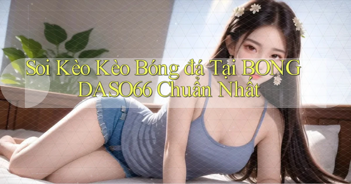 soi kèo kèo bóng đá tại bongdaso66 chuẩn nhất