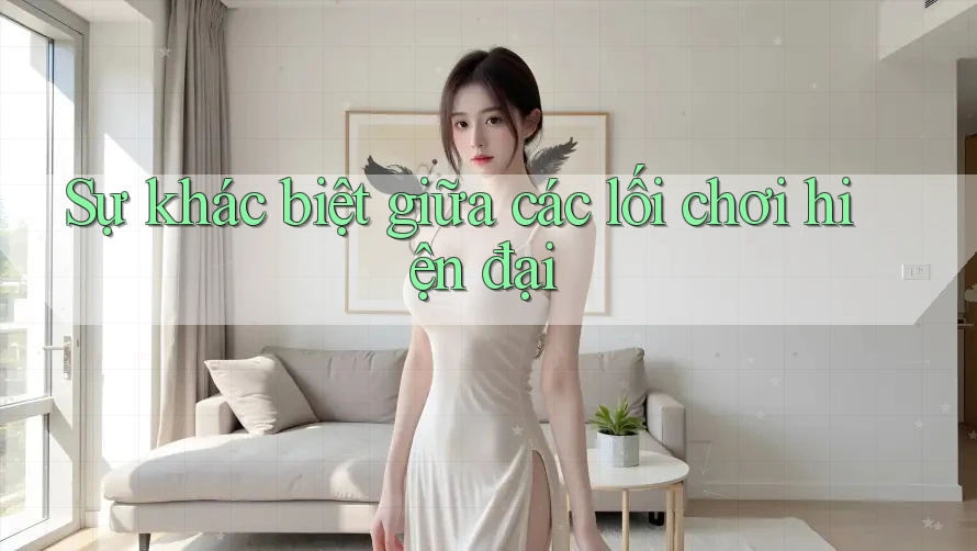 Sự khác biệt giữa các lối chơi hiện đại