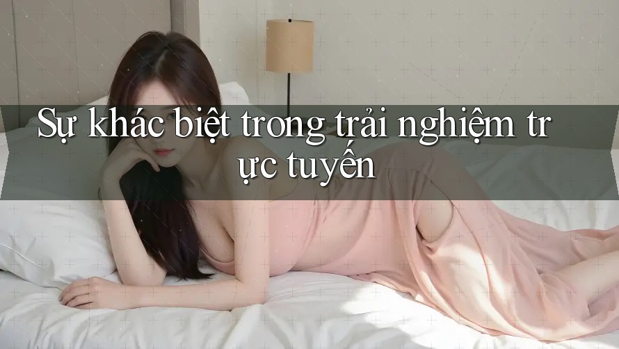 Sự khác biệt trong trải nghiệm trực tuyến