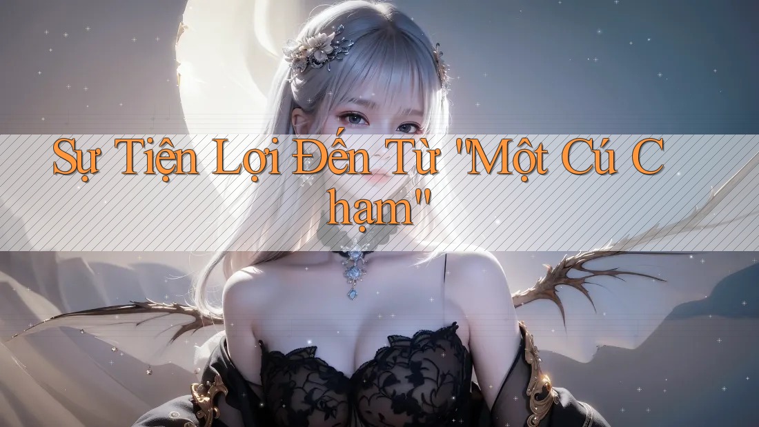 Sự Tiện Lợi Đến Từ “Một Cú Chạm”