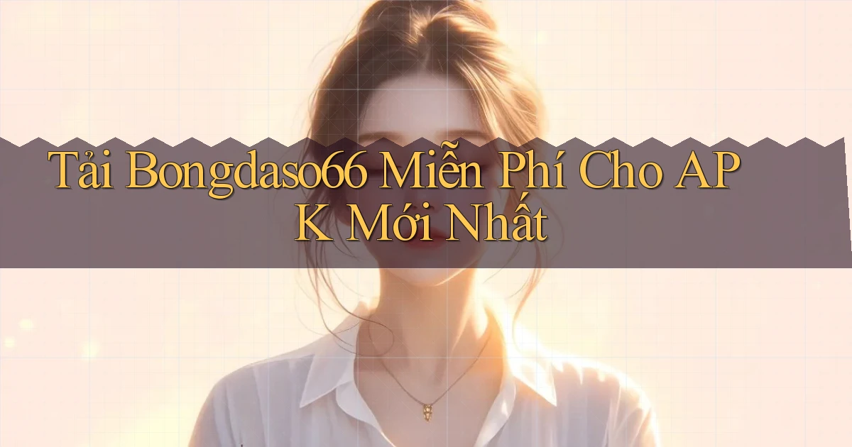 tải bongdaso66 miễn phí cho apk mới nhất