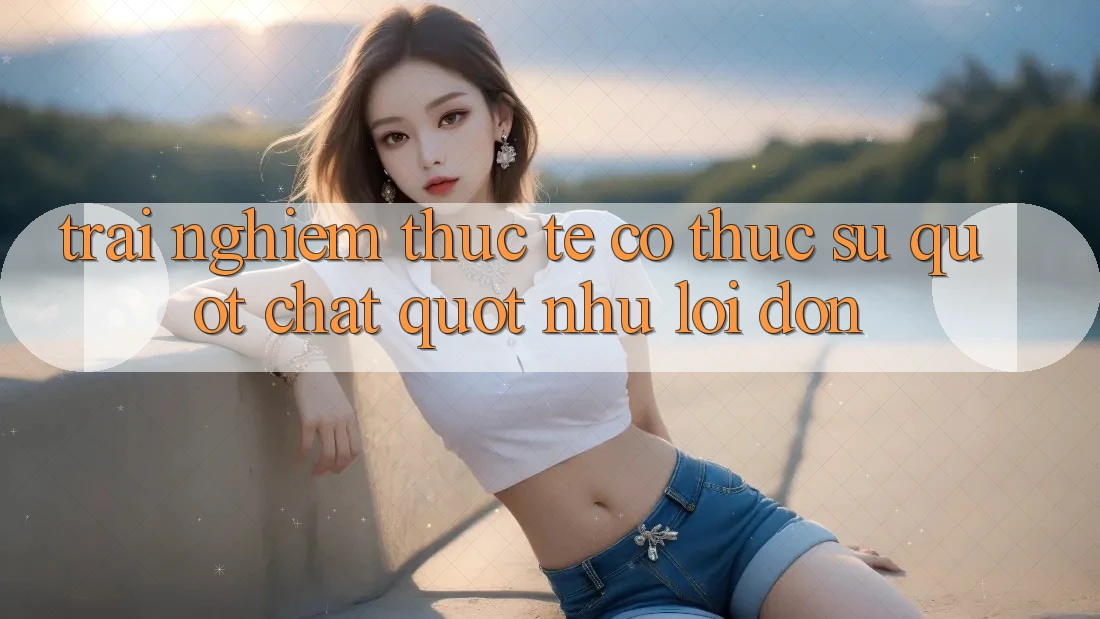 Trải nghiệm thực tế: Có thực sự " chất" như lời đồn?