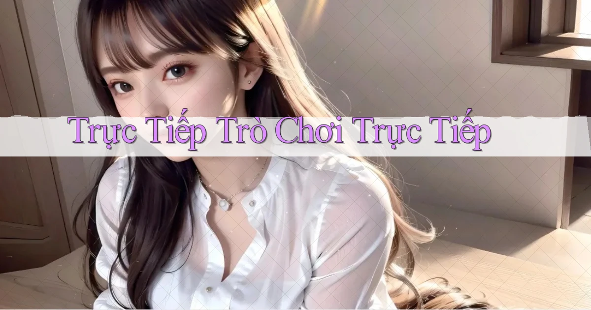 Trực tiếp Trò chơi trực tiếp