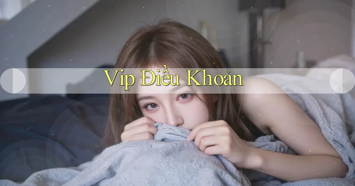 vip Điều khoản