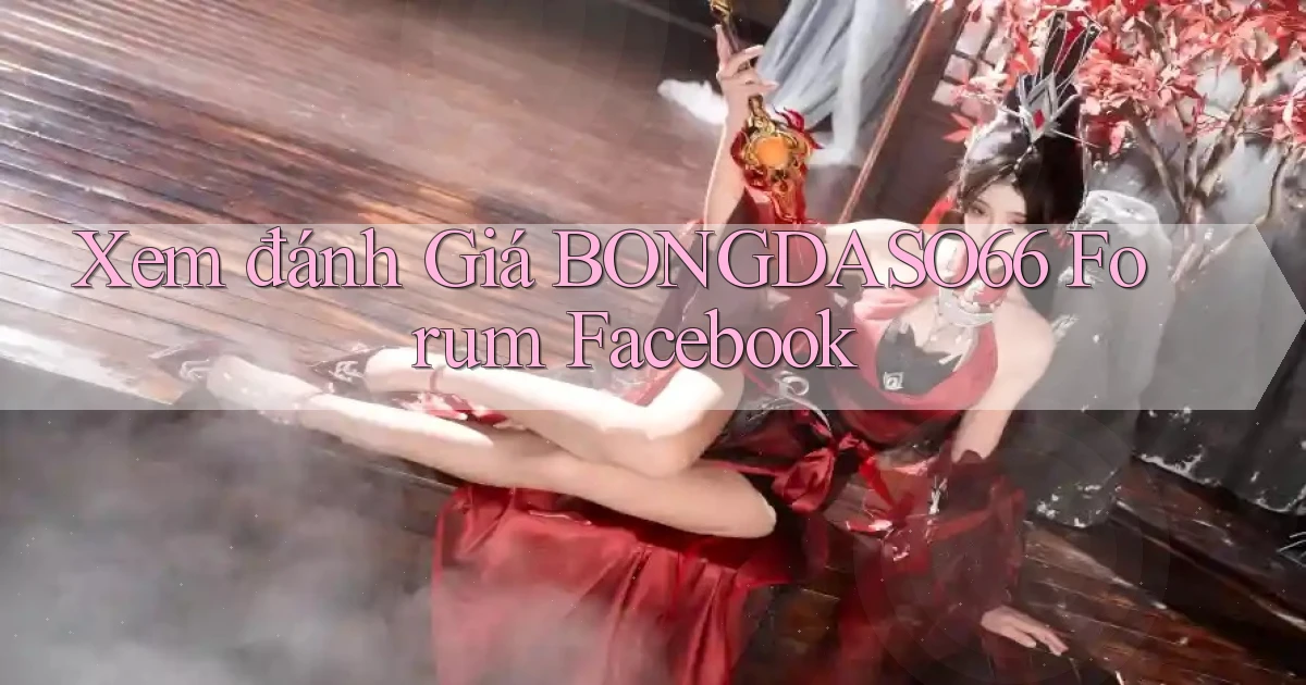 xem đánh giá bongdaso66 forum facebook